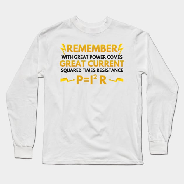 Electrician With Great Power Comes Great Current Squared Times Resistance Long Sleeve T-Shirt by Mesyo